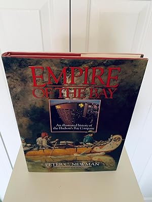 Imagen del vendedor de Empire of the Bay: An Illustrated History of the Hudson's Bay Company [FIRST EDITION, FIRST PRINTING] a la venta por Vero Beach Books