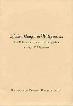 Bild des Verkufers fr Glocken klingen in Wittgenstein. Eine Dokumentation unserer Kirchenglocken von Jrgen Wei, Erndtebrck ; herausgegeben vom Wittgensteiner Heimatverein e.V. zum Verkauf von Versandantiquariat Ottomar Khler