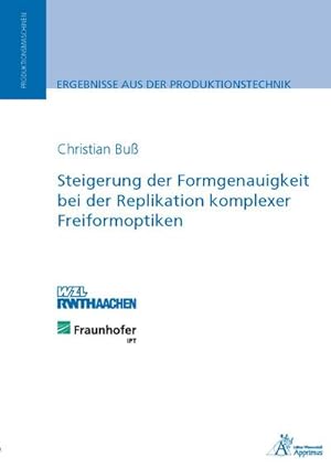 Seller image for Steigerung der Formgenauigkeit bei der Replikation komplexer Freiformoptiken : Diss. for sale by AHA-BUCH