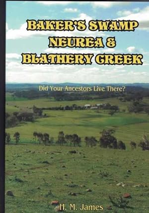 Baker's Swamp, Neurea and Blathery Creek: Did Your Ancestors Live There?