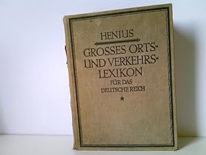 Henius. Großes Orts- und Verkehrs-Lexikon für das Deutsche Reich. Auf Grund amtlicher Unterlagen ...