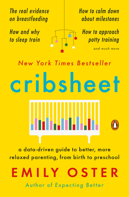 Image du vendeur pour Cribsheet: A Data-Driven Guide to Better, More Relaxed Parenting, from Birth to Preschool (Paperback or Softback) mis en vente par BargainBookStores