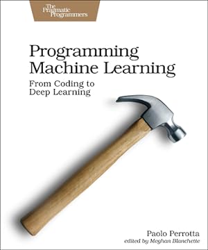 Image du vendeur pour Programming Machine Learning: From Coding to Deep Learning (Paperback or Softback) mis en vente par BargainBookStores