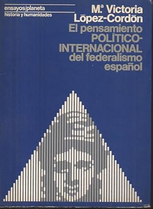 Seller image for EL PENSAMIENTO POLITICO-INTERNACIONAL DEL FEDERALISMO ESPAOL (1868-1974). for sale by Librera Javier Fernndez
