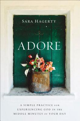 Seller image for Adore: A Simple Practice for Experiencing God in the Middle Minutes of Your Day (Hardback or Cased Book) for sale by BargainBookStores