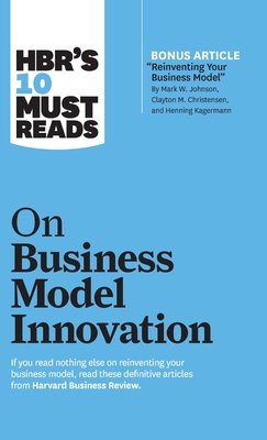 Immagine del venditore per Hbr's 10 Must Reads on Business Model Innovation (with Featured Article Reinventing Your Business Model by Mark W. Johnson, Clayton M. Christensen, an (Hardback or Cased Book) venduto da BargainBookStores