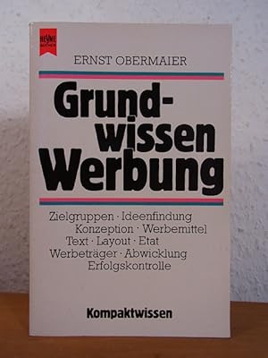 Imagen del vendedor de Grundwissen Werbung. Zielgruppen, Ideenfindung, Konzeption, Werbemittel, Text, Layout, Etat, Werbetrger, Abwicklung, Erfolgskontrolle a la venta por Antiquariat Weber