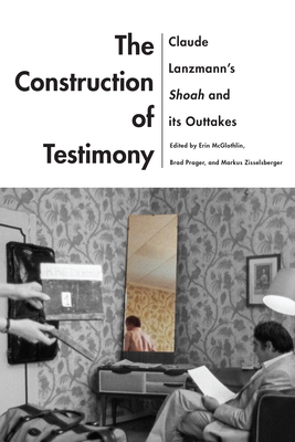 Seller image for The Construction of Testimony: Claude Lanzmann's Shoah and Its Outtakes (Paperback or Softback) for sale by BargainBookStores