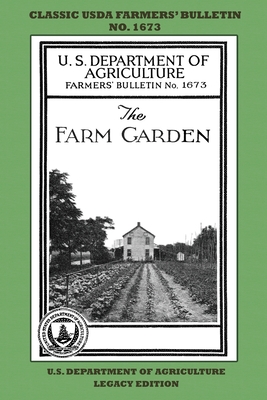 Seller image for The Farm Garden (Legacy Edition): The Classic USDA Farmers' Bulletin No. 1673 With Tips And Traditional Methods In Sustainable Gardening And Permacult (Paperback or Softback) for sale by BargainBookStores