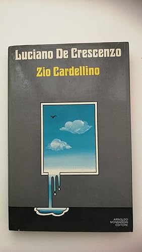 Luciano De Crescenzo. ZIO CARDELLINO. Mondadori, 1981 - I edizione