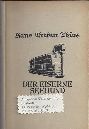 Der eiserne Seehund - Wilhelm Bauer, der Erfinder des U-Boots. Tat, Schicksal und Abenteuer. Mit ...