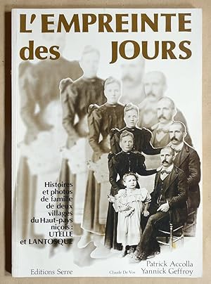 L'EMPREINTE DES JOURS Histoires et photos de famille de deux villages du haut pays niçois : Utell...