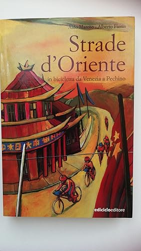 Immagine del venditore per Maroso Aldo, Fiorin Alberto. STRADE D'ORIENTE, Ediciclo, 2003 venduto da Amarcord libri