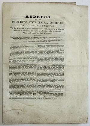 Imagen del vendedor de ADDRESS OF THE DEMOCRATIC STATE CENTRAL COMMITTEE OF MASSACHUSETTS TO THE ELECTORS OF THE COMMONWEALTH, AND ESPECIALLY TO ALL TRUE-HEARTED AMERICANS, BY BIRTH OR ADOPTION, WHO IN TIME OF WAR WILL STAND BY THEIR COUNTRY! a la venta por David M. Lesser,  ABAA