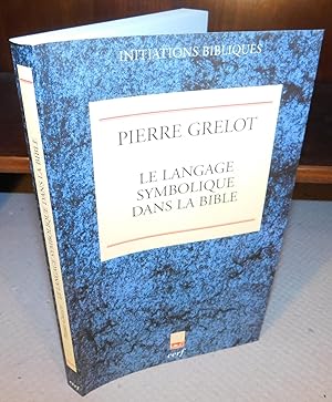 LE LANGAGE SYMBOLIQUE DANS LA BIBLE enquête de sémantique et d’exégèse