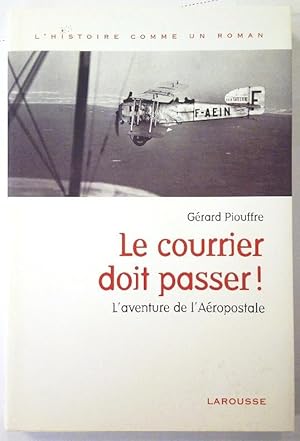 Immagine del venditore per Le Courrier doit passer ! L'aventure de l'Aropostale. venduto da Rometti Vincent