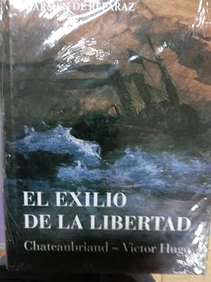 Imagen del vendedor de El exilio de la libertad : Chateaubriand-Vctor Hugo a la venta por Comprococo