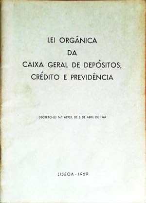 LEI ORGÃNICA DA CAIXA GERAL DE DEPÓSITOS, CRÉDITO E PREVIDÊNCIA.