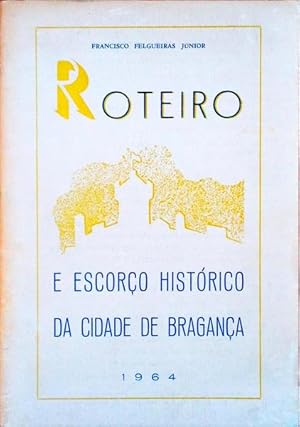 ROTEIRO E ESCORÇO HISTÓRICO DA CIDADE DE BRAGANÇA.