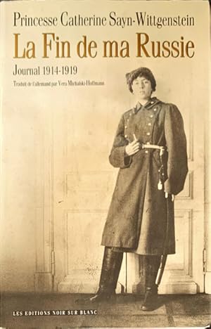 LA FIN DE MA RUSSIE. JOURNAL 1914-1919.