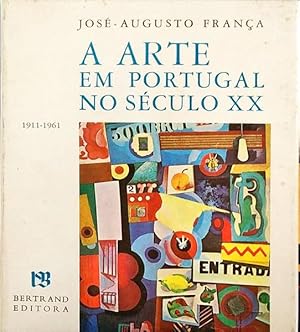 A ARTE EM PORTUGAL NO SÉCULO XX (1911-1961) [2.ª EDIÇÃO]