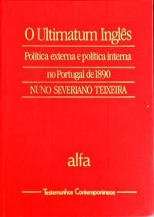 Seller image for O ULTIMATUM INGLS, POLITICA EXTERNA E POLITICA INTERNA NO PORTUGAL DE 1890. [ENCADERNADO] for sale by Livraria Castro e Silva