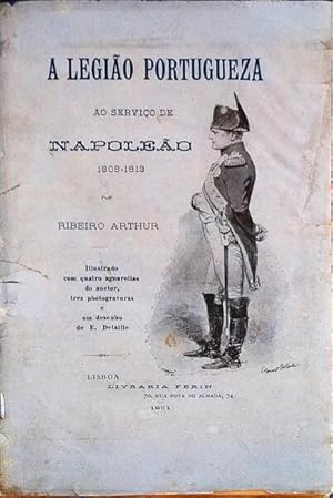 A LEGIÃO PORTUGUEZA AO SERVIÇO DE NAPOLEÃO (1808-1813).