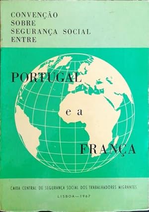 CONVENÇÃO GERAL E ACORDOS DE SEGURANÇA SOCIAL ENTRE PORTUGAL E A FRANÇA.