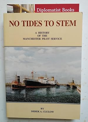 Imagen del vendedor de No Tides to Stem: A History of the Manchester Pilot Service a la venta por Diplomatist Books