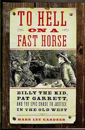 Seller image for TO HELL ON A FAST HORSE. Billy the Kid, Pat Garrett, and the Epic Chase to Justice in the Old West. for sale by Circle City Books