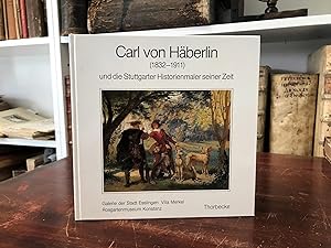 Imagen del vendedor de Carl von Hberlin (1832 - 1911) und die Stuttgarter Historienmaler seiner Zeit.Ausstellungskatalog. a la venta por Antiquariat Seibold