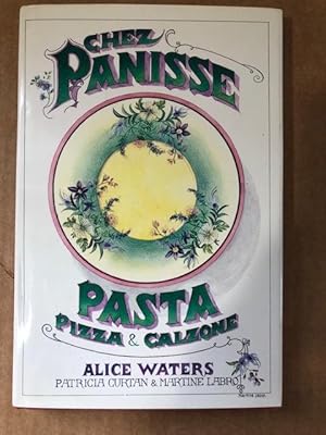 Seller image for Chez Panisse Pasta Pizza & Calzone for sale by The Groaning Board