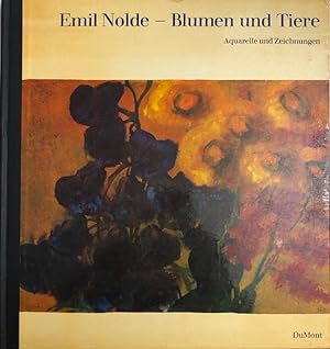 Emil Nolde. Blumen und Tiere.