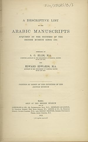 Bild des Verkufers fr A Descriptive List of The Arabic Manuscripts Acquired by the Trustees of The British Museum Since 1894. zum Verkauf von FOLIOS LIMITED