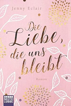 Imagen del vendedor de Die Liebe, die uns bleibt: Roman a la venta por Gabis Bcherlager