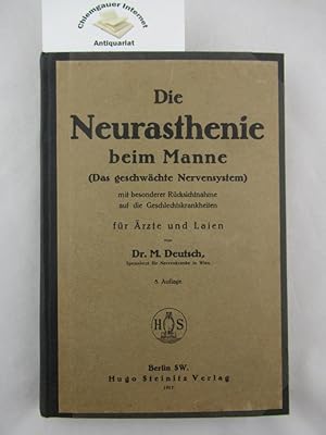 Die Neurasthenie beim Manne (Das geschwächte Nervensystem). Mit besonderer Rücksichtnahme auf die...