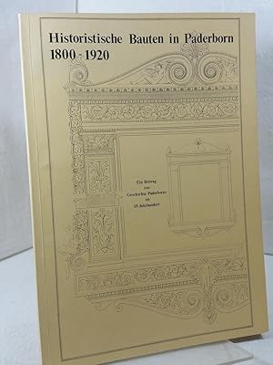 Historische Bauten in Paderborn - 1800 - 1920 ; Ein Beitrag zur Geschichte Paderborns im 19. Jahr...