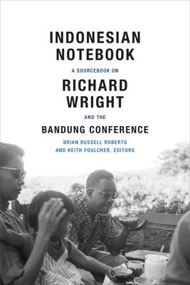 Image du vendeur pour Indonesian Notebook: A Sourcebook on Richard Wright and the Bandung Conference (Paperback or Softback) mis en vente par BargainBookStores