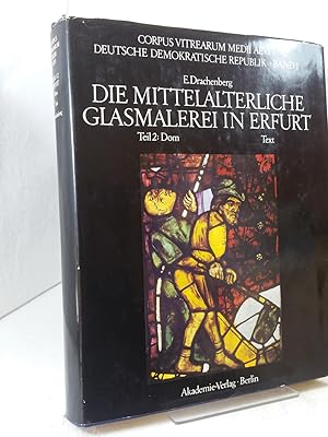 Die mittelalterliche Glasmalerei im Erfurter Dom; Teil 2 Textband Herausgegeben vom Institut für ...