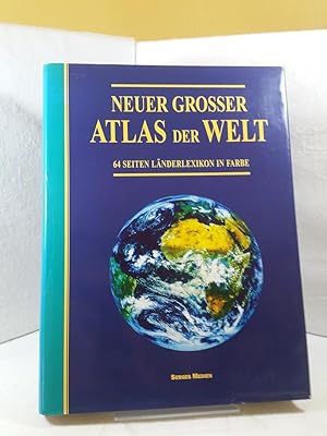 Neuer grosser Atlas der Welt. 64 Seiten Länderlexikon in Farbe. Projektleitung und Koordination: ...