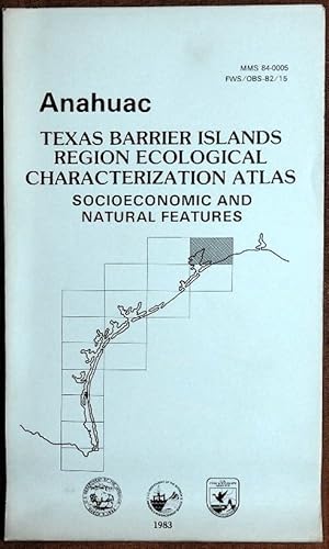 Image du vendeur pour Anahuac: Texas Barrier Islands Region ecological characterization atlas : socioeconomic and natural features mis en vente par GuthrieBooks