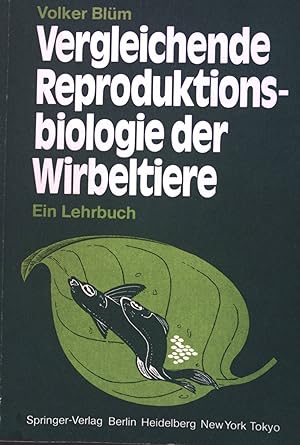 Bild des Verkufers fr Vergleichende Reproduktionsbiologie der Wirbeltiere : [e. Lehrbuch]. zum Verkauf von books4less (Versandantiquariat Petra Gros GmbH & Co. KG)