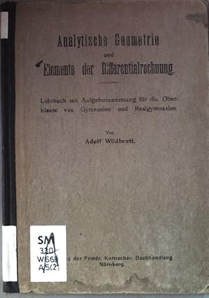 Imagen del vendedor de Analytische Geometrie und elemente der Differentialforschung - Lehrbuch mit Aufgabensamm,ung fr die Oberklasse von Gymnasien und Realgymnasien. a la venta por books4less (Versandantiquariat Petra Gros GmbH & Co. KG)