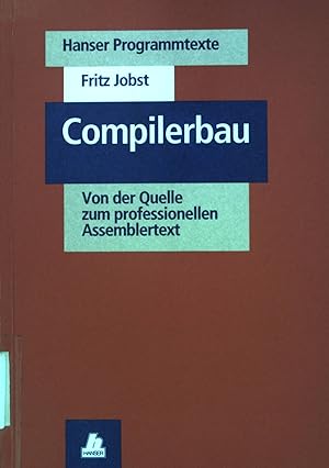 Imagen del vendedor de Compilerbau : von der Quelle zum professionellen Assemblertext. Hanser-Programmtexte a la venta por books4less (Versandantiquariat Petra Gros GmbH & Co. KG)