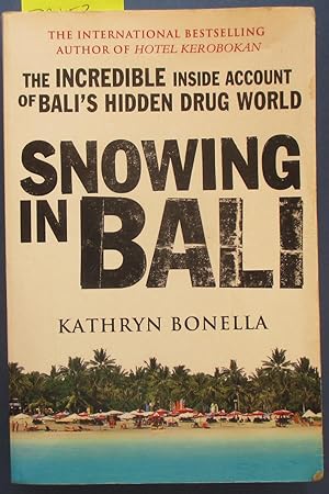 Snowing in Bali: The Incredible Inside Account of Bali's Hidden Drug World
