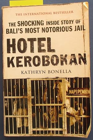 Hotel Kerobokan: The Shocking Inside Story of Bali's Most Notorious Jail