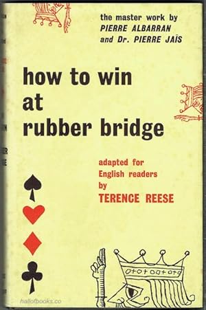 How To Win At Rubber Bridge: The Master Work By Pierre Albarran And Dr. Pierre Jais, Adapted for ...