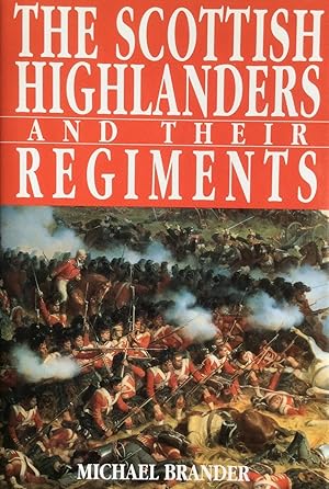 Seller image for The Scottish Highlanders and Their Regiments for sale by Artful Dodger Books