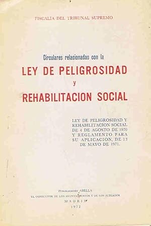 Seller image for Circulares relacionadas con la LEY DE PELIGROSIDAD Y REHABILITACIN SOCIAL. Ley de peligrosidad y rehabilitacin social de 4 de agosto de 1970 y reglamento para su aplicacin de 13 de mayo de 1971. for sale by Librera Torren de Rueda