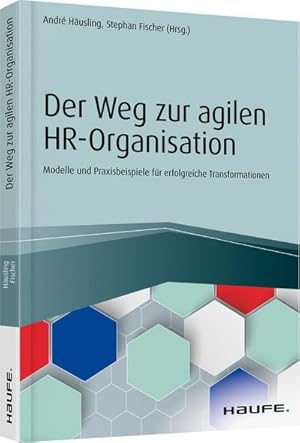 Bild des Verkufers fr Der Weg zur agilen HR-Organisation : Modelle und Praxisbeispiele fr erfolgreiche Transformationen zum Verkauf von AHA-BUCH GmbH